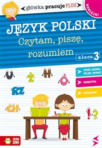 Główka pracuje 3 Plus Język polski Czytam piszę rozumiem Klasa 3 - Polish Bookstore USA