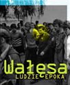 Wałęsa. Ludzie. Epoka buy polish books in Usa