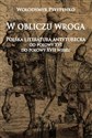 W obliczu wroga Polska literatura antyturecka od połowy XVI do połowy XVII wieku to buy in USA