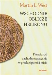 Wschodnie oblicze Helikonu Pierwiastki zachodnioazjatyckie w greckiej poezji i micie polish usa