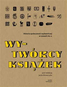 Wy-Twórcy książek Historia społeczności wydawniczej w czasach PRL-u Canada Bookstore