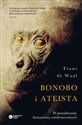 Bonobo i ateista W poszukiwaniu humanizmu wśród naczelnych - de Frans Waal