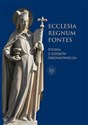 Ecclesia - Regnum - Fontes Studia z dziejów średniowiecza - Opracowanie Zbiorowe