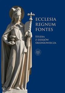 Ecclesia - Regnum - Fontes Studia z dziejów średniowiecza to buy in Canada