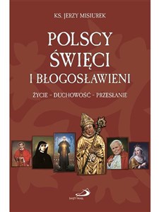 Polscy święci i błogosławieni życie duchowość przesłanie - Polish Bookstore USA