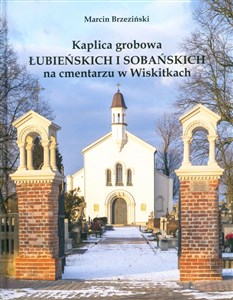 Kaplica grobowa Łubieńskich i Sobańskich na cmentarzu w Wiskitkach Polish bookstore