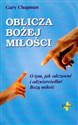 Oblicza Bożej miłości O tym, jak odczuwać i odzwierciedlać Bożą miłość  