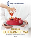 Szkoła cukiernictwa 100 przepisów szefa kuchni krok po kroku - Opracowanie Zbiorowe bookstore