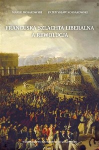 Francuska szlachta liberalna a rewolucja Polish bookstore