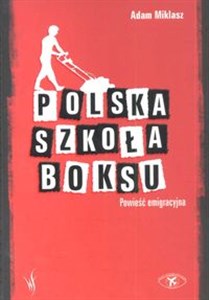 Polska szkoła boksu Powieść emigracyjna Canada Bookstore