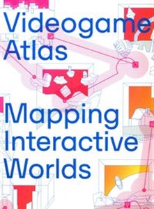 Videogame Atlas Mapping Interactive Worlds 