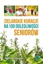 Zielarskie kuracje na 100 dolegliwości seniorów - Polish Bookstore USA