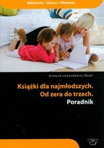 Książki dla najmłodszych Od zera do trzech poradnik  