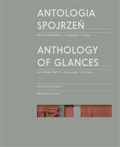 Antologia spojrzeń / Anthology of Glances Getto warszawskie - fotografie i filmy / The Warsaw Ghetto: Photographs and Films pl online bookstore