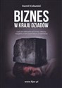 Biznes w kraju dziadów czyli jak zabezpieczyć firmę i własny majątek przed pazernością urzędników - Kamil Cebulski