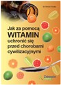 Jak za pomocą witamin uchronić się przed chorobami cywilizacyjnymi - Ulrich Fricke