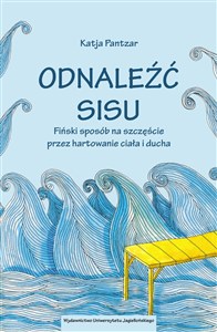 Odnaleźć sisu Fiński sposób na szczęście przez hartowanie ciała i ducha chicago polish bookstore