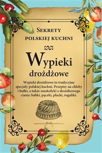 Wypieki drożdżowe. Sekrety polskiej kuchni  Polish bookstore