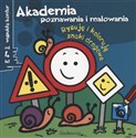 Akademia poznawania i malowania Rysuję i koloruję znaki drogowe Wypukły kontur. od 4 lat - Opracowanie Zbiorowe