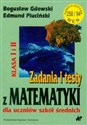Zadania i testy z matematyki dla uczniów szkół średnich Klasa I i II - Polish Bookstore USA