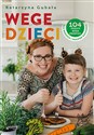 Wege dzieci 104 proste wege przepisy dla rodzica i małego kucharza - Katarzyna Gubała