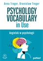 Psychology Vocabulary in Use Angielski w psychologii - Anna Treger, Bronisław Treger