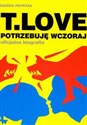 T Love Potrzebuję wczoraj oficjalna biografia + CD online polish bookstore