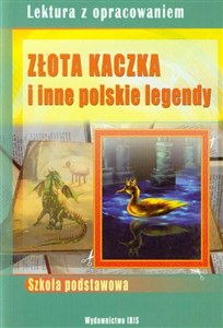 Złota kaczka i inne polskie legendy Lektura z opracowaniem 