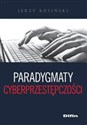 Paradygmaty cyberprzestępczości - Jerzy Kosiński online polish bookstore