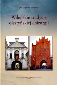 Wileńskie tradycje olsztyńskiej chirurgii  