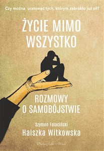 Życie mimo wszystko Rozmowy o samobójstwie books in polish