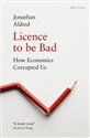 Licence to be Bad How Economics Corrupted Us buy polish books in Usa