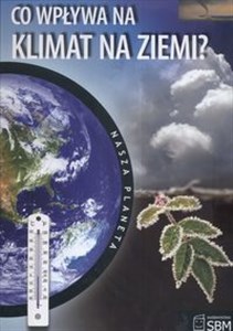 Nasza planeta Co wpływa na klimat Ziemi  polish books in canada