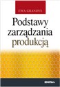 Podstawy zarządzania produkcją - Ewa Grandys polish books in canada