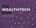 The WEALTHTECH Book The FinTech Handbook for Investors, Entrepreneurs and Finance Visionaries 