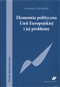 Ekonomia polityczna Unii Europejskiej i jej problemy online polish bookstore