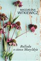Ballada o ciotce Matyldzie - Magdalena Witkiewicz