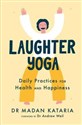 Laughter Yoga Daily Practices for Health and Happiness  