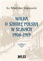 Walka o szkołę polską w Sejnach 1906-1919 polish books in canada