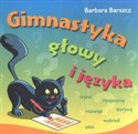 Gimnastyka głowy i języka - Barbara Barszcz