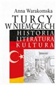 Turcy w Niemczech Historia, literatura, kultura books in polish