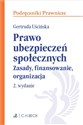 Prawo ubezpieczeń społecznych. Zasady, finansowanie, organizacja - Gertruda Uścińska