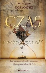 Czas i nieskończoność Rozważania o ludzkim trwaniu dla wierzących w Boga books in polish