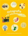 Ortografia z lokomotywą ćwiczenia dla dzieci w wieku 8-10 lat - Małgorzata Dobrowolska, Iwona Kulis, Katarzyna Królikowska-Czarnota