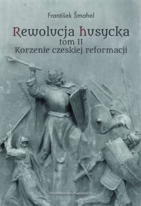 Rewolucja husycka Tom 2 Korzenie czeskiej reformacji Bookshop