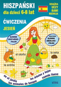 Hiszpański dla dzieci 6-8 lat Ćwiczenia Jesień Słownik hiszpańsko-polski. Dodatkowo słownik angielsko-polski  