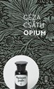 Opium Opowiadania i dzienniki - Geza Csath