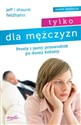 Tylko dla mężczyzn Prosty i jasny przewodnik po duszy kobiety - Shaunti Feldhahn, Jeff Feldhahn 