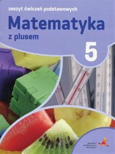 Matematyka z plusem 5 Zeszyt ćwiczeń podstawowych buy polish books in Usa