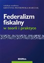 Federalizm fiskalny w teorii i praktyce books in polish